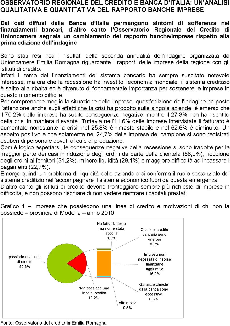 noti i risultati della seconda annualità dell indagine organizzata da Unioncamere Emilia Romagna riguardante i rapporti delle imprese della regione con gli istituti di credito.