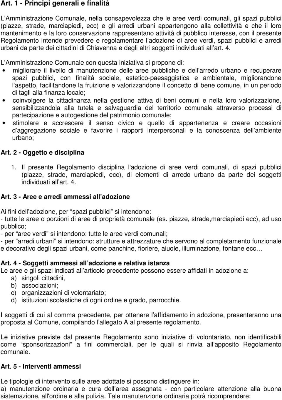 adozione di aree verdi, spazi pubblici e arredi urbani da parte dei cittadini di Chiavenna e degli altri soggetti individuati all art. 4.