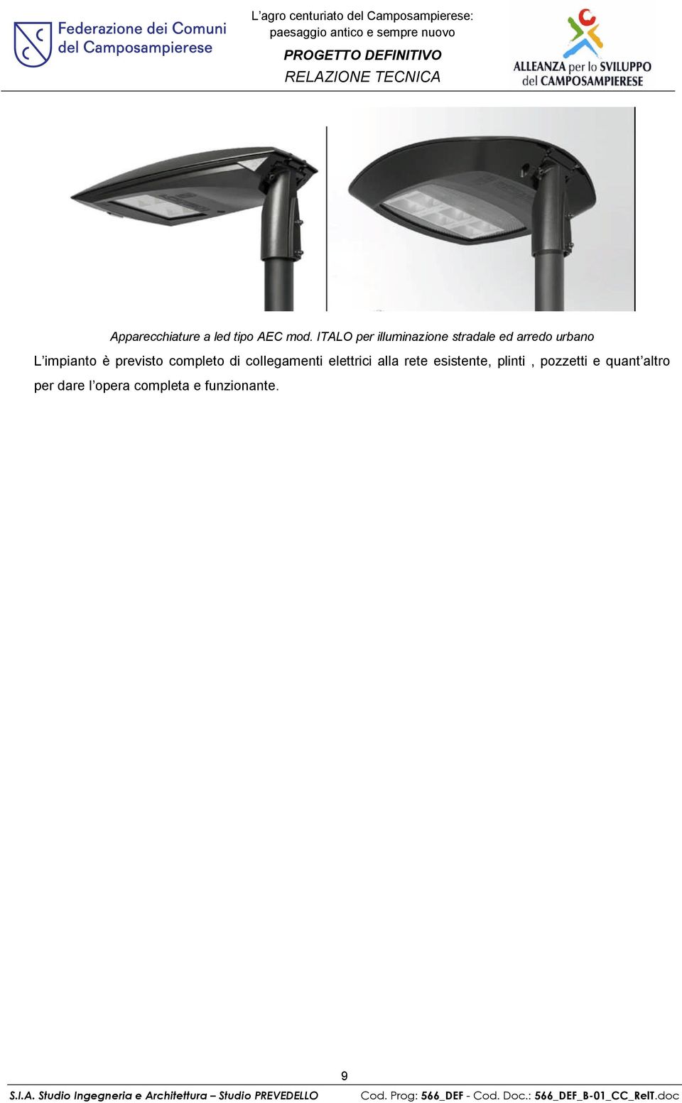 completo di collegamenti elettrici alla rete esistente, plinti, pozzetti