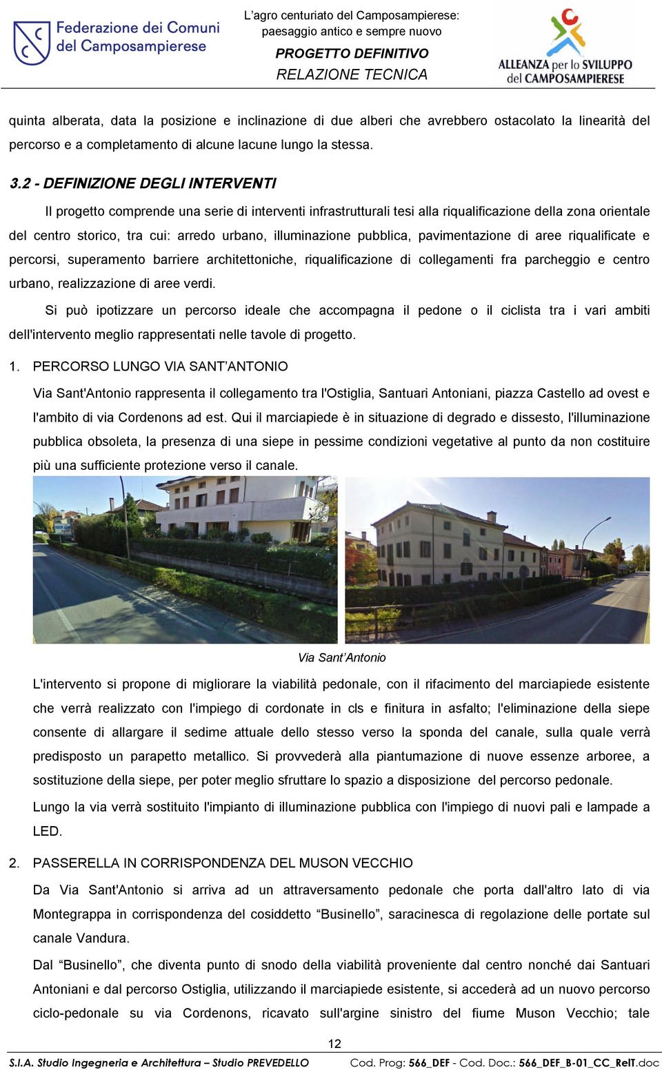 pubblica, pavimentazione di aree riqualificate e percorsi, superamento barriere architettoniche, riqualificazione di collegamenti fra parcheggio e centro urbano, realizzazione di aree verdi.