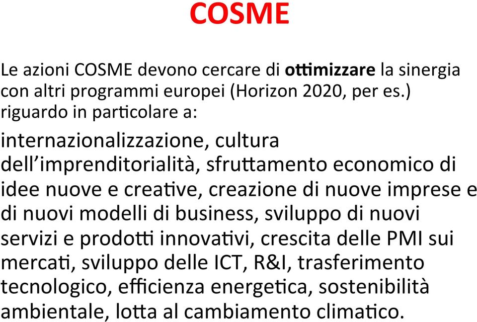 crea6ve, creazione di nuove imprese e di nuovi modelli di business, sviluppo di nuovi servizi e prodo& innova6vi, crescita