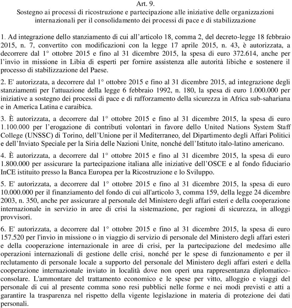 43, è autorizzata, a decorrere dal 1 ottobre 2015 e fino al 31 dicembre 2015, la spesa di euro 372.