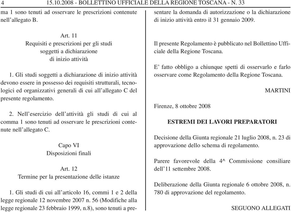 11 Requisiti e prescrizioni per gli studi soggetti a dichiarazione di inizio attività 1.