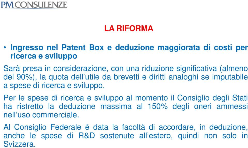 Per le spese di ricerca e sviluppo al momento il Consiglio degli Stati ha ristretto la deduzione massima al 150% degli oneri ammessi nell