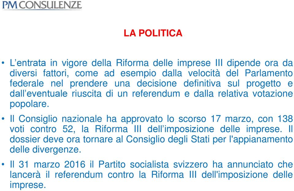 Il Consiglio nazionale ha approvato lo scorso 17 marzo, con 138 voti contro 52, la Riforma III dell imposizione delle imprese.