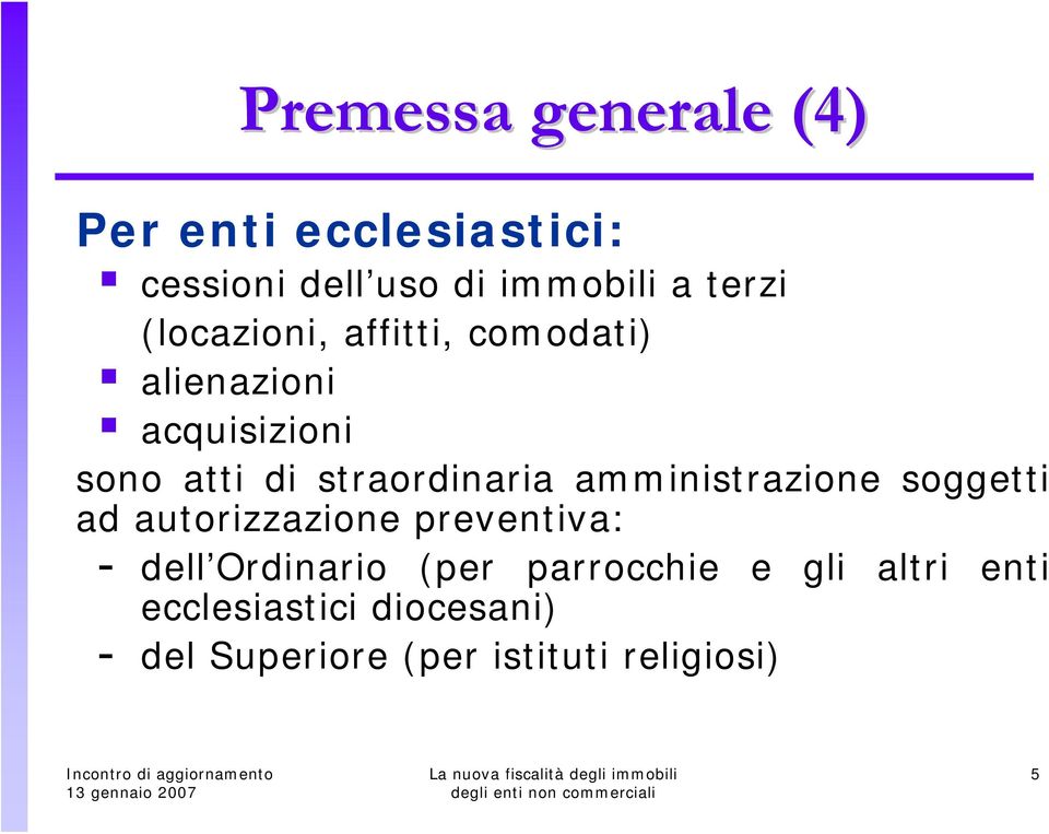 amministrazione soggetti ad autorizzazione preventiva: - dell Ordinario (per