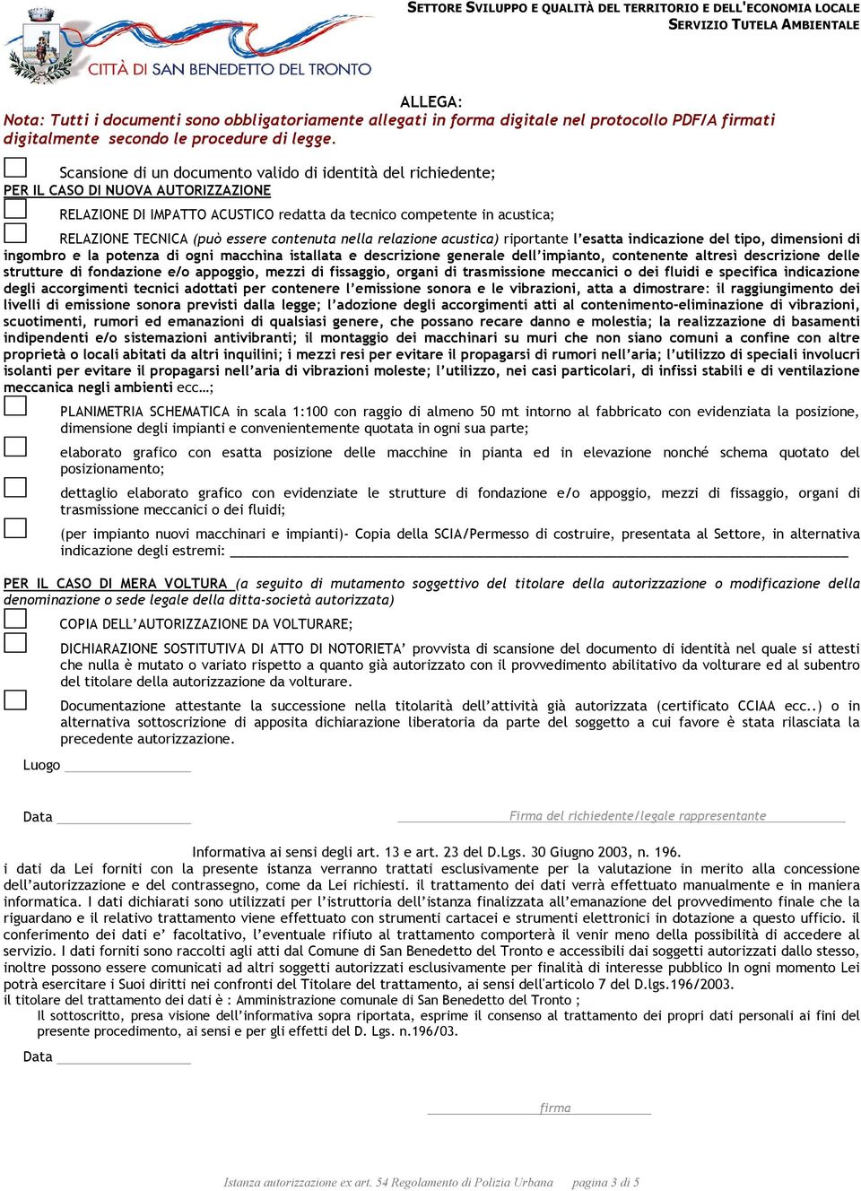 essere contenuta nella relazione acustica) riportante l esatta indicazione del tipo, dimensioni di ingombro e la potenza di ogni macchina istallata e descrizione generale dell impianto, contenente