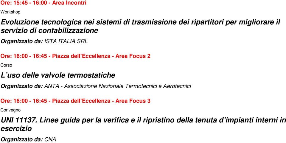 Eccellenza - Area Focus 2 Corso L uso delle valvole termostatiche Ore: 16:00-16:45 - Piazza dell Eccellenza -