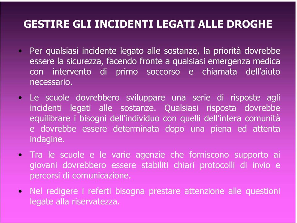 Qualsiasi risposta dovrebbe equilibrare i bisogni dell individuo con quelli dell intera comunità e dovrebbe essere determinata dopo una piena ed attenta indagine.