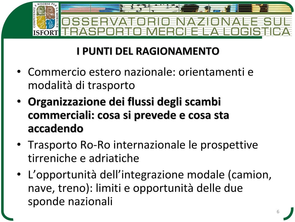 Trasporto Ro-Ro internazionale le prospettive tirreniche e adriatiche L opportunità dell