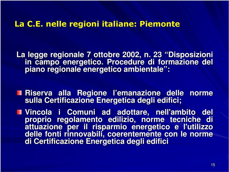 Certificazione Energetica degli edifici; Vincola i Comuni ad adottare, nell'ambito del proprio regolamento edilizio, norme