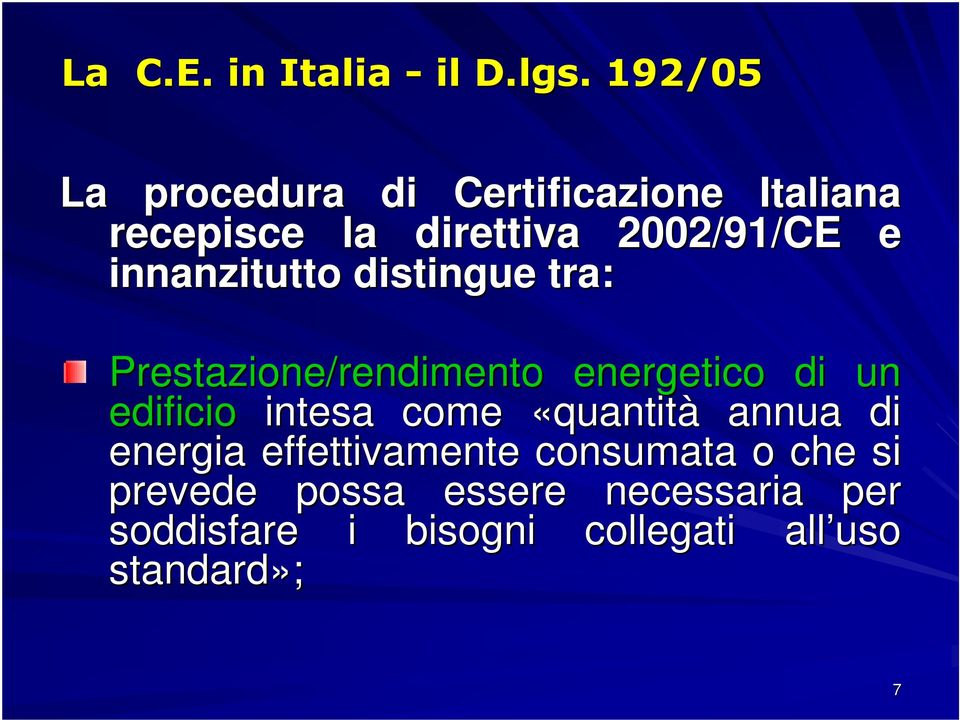 innanzitutto distingue tra: Prestazione/rendimento energetico di un edificio intesa