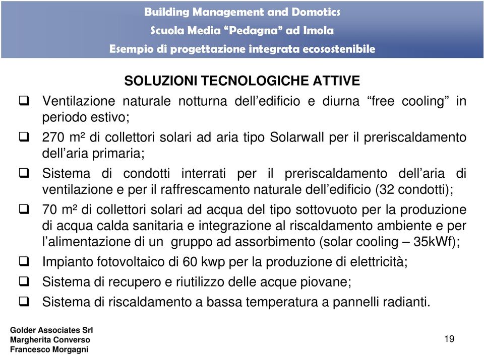 collettori solari ad acqua del tipo sottovuoto per la produzione di acqua calda sanitaria e integrazione al riscaldamento ambiente e per l alimentazione di un gruppo ad assorbimento (solar