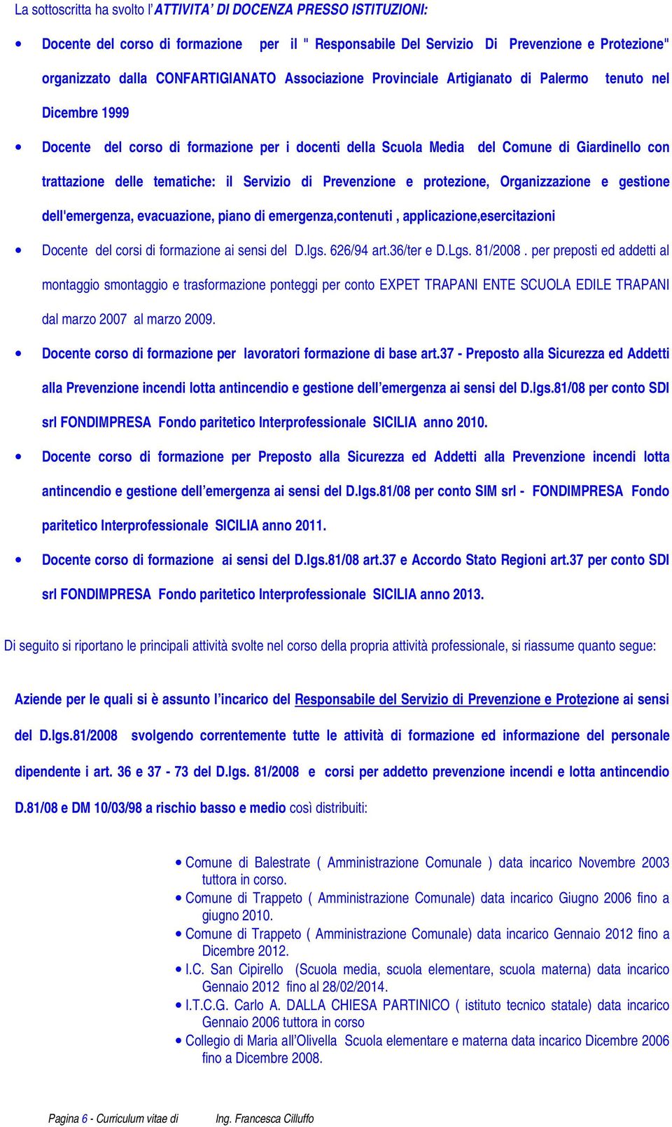 Servizio di Prevenzione e protezione, Organizzazione e gestione dell'emergenza, evacuazione, piano di emergenza,contenuti, applicazione,esercitazioni Docente del corsi di formazione ai sensi del D.