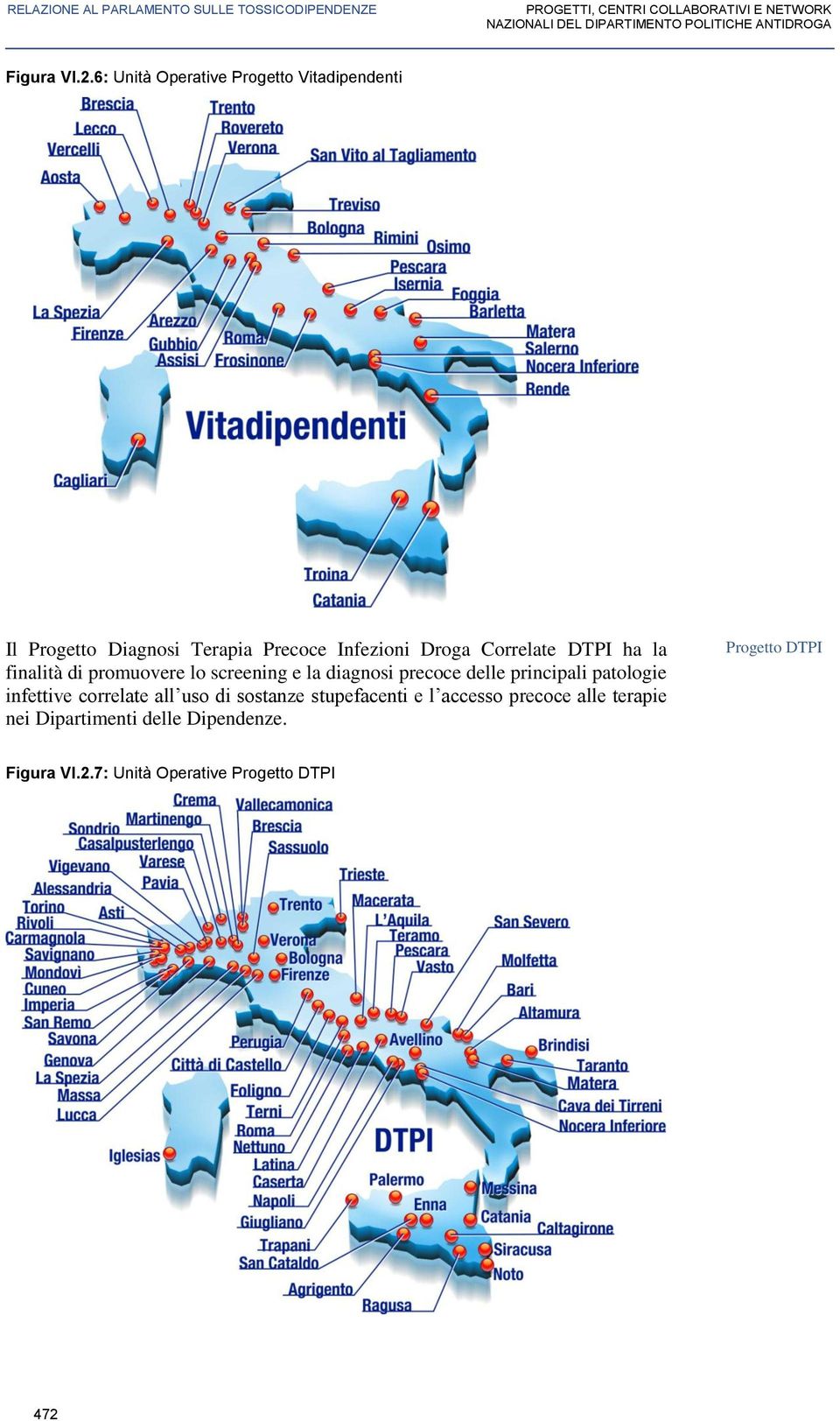 finalità di promuovere lo screening e la diagnosi precoce delle principali patologie infettive correlate all uso di