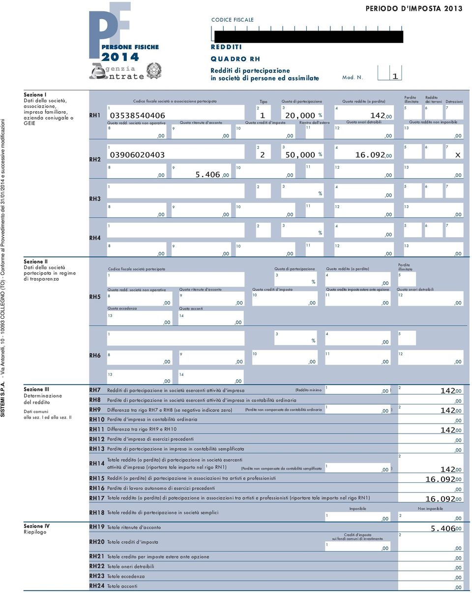 II Sezione IV Riepilogo PERSONE FISICHE 0 RH RH RH RH RH RH RH RH RHPerdite RH RH RH RH d'impresa in contabilità ordinaria RH RH RH0 RH RH RH Redditi di partecipazione in società esercenti attività