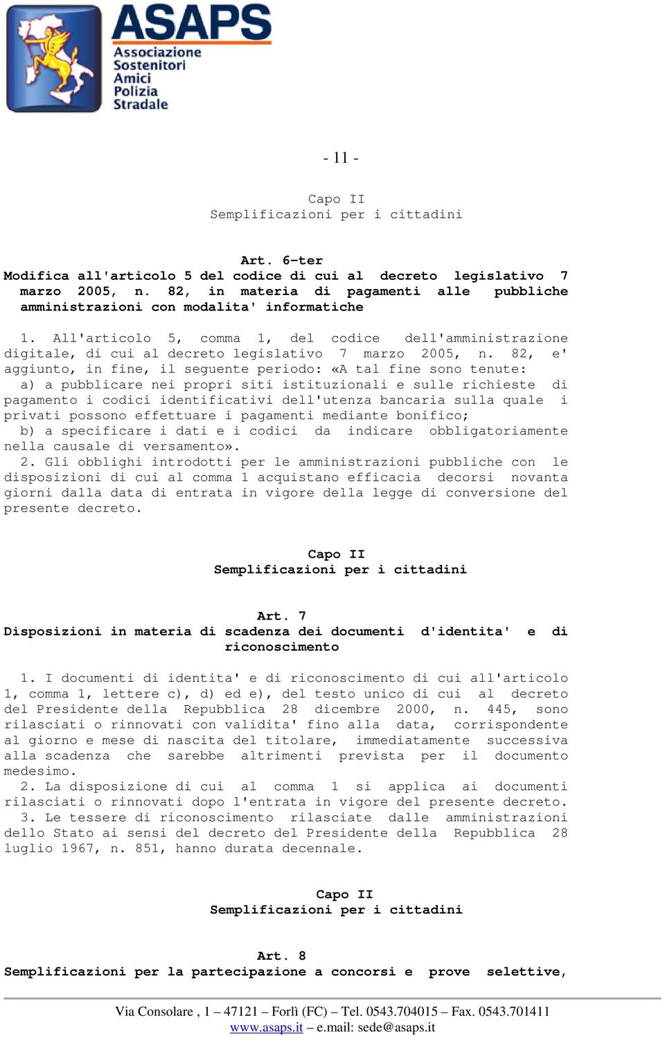All'articolo 5, comma 1, del codice dell'amministrazione digitale, di cui al decreto legislativo 7 marzo 2005, n.