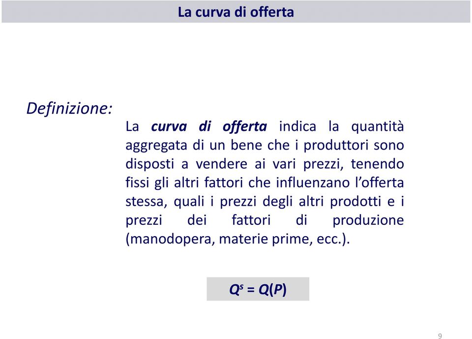 gli altri fattori che influenzano l offerta stessa, quali i prezzi degli altri