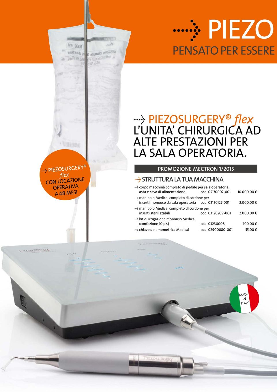 asta e cavo di alimentazione cod. 05170002-001 10.000,00 Û manipolo Medical completo di cordone per inserti monouso da sala operatoria cod. 03120127-001 2.