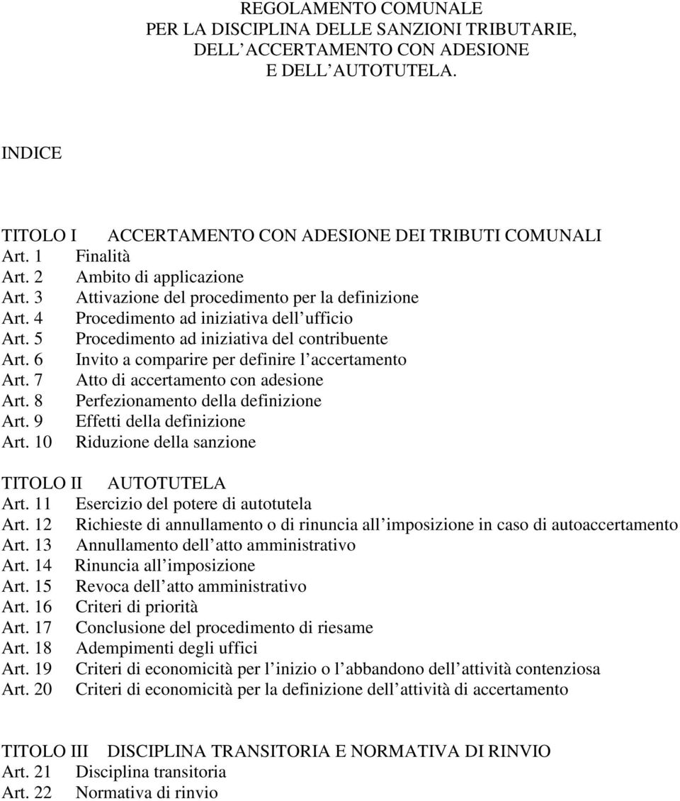 6 Invito a comparire per definire l accertamento Art. 7 Atto di accertamento con adesione Art. 8 Perfezionamento della definizione Art. 9 Effetti della definizione Art.