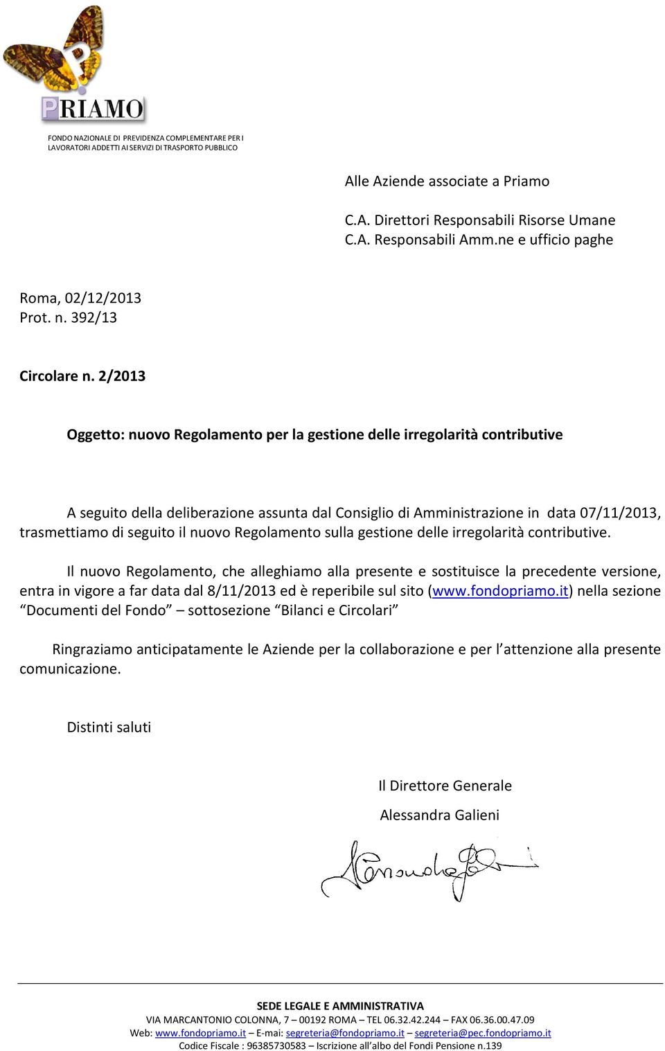 2/2013 Oggetto: nuovo A seguito della deliberazione assunta dal Consiglio di Amministrazione in data 07/11/2013, trasmettiamo di seguito il nuovo Regolamento sulla gestione delle irregolarità