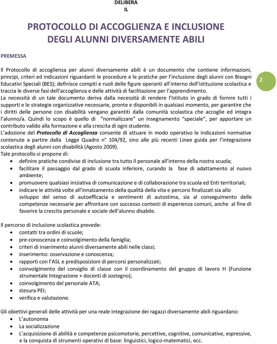 dell istituzione scolastica e traccia le diverse fasi dell accoglienza e delle attività di facilitazione per l apprendimento.