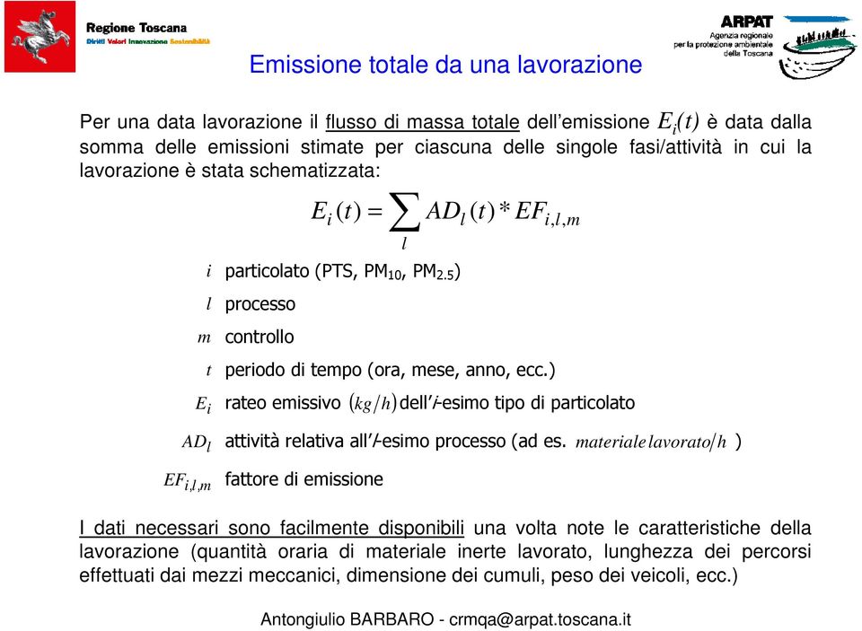 ) E rateo emissivo ( kg h) i dell i-esimo tipo di particolato AD l attività relativa all l-esimo processo (ad es.