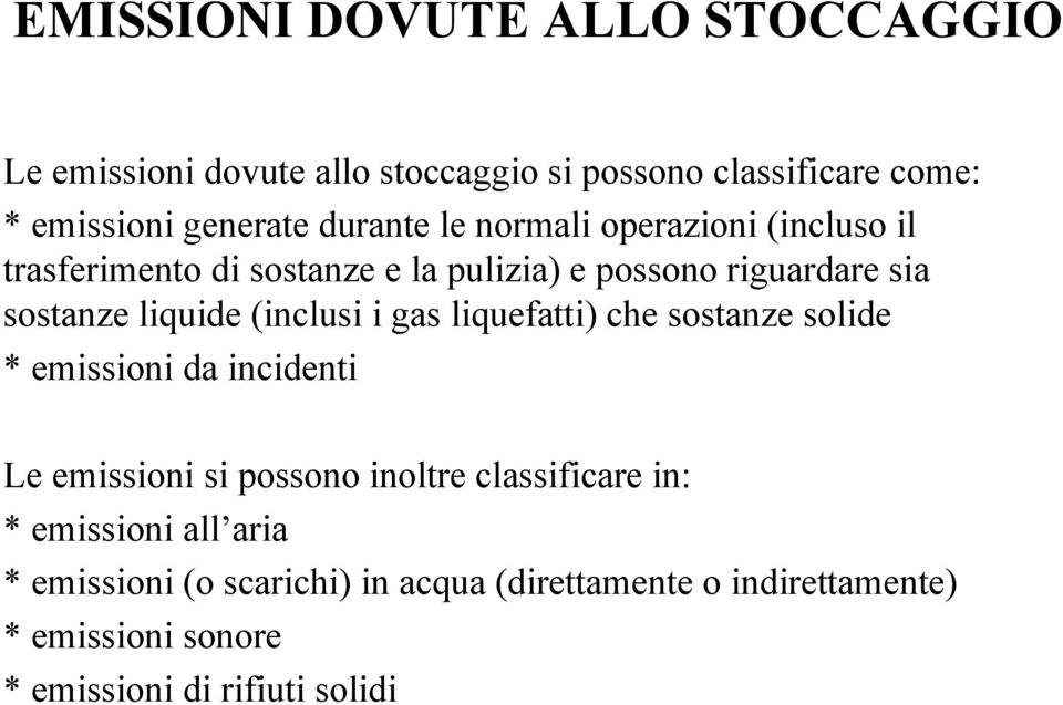 (inclusi i gas liquefatti) che sostanze solide * emissioni da incidenti Le emissioni si possono inoltre classificare in: *