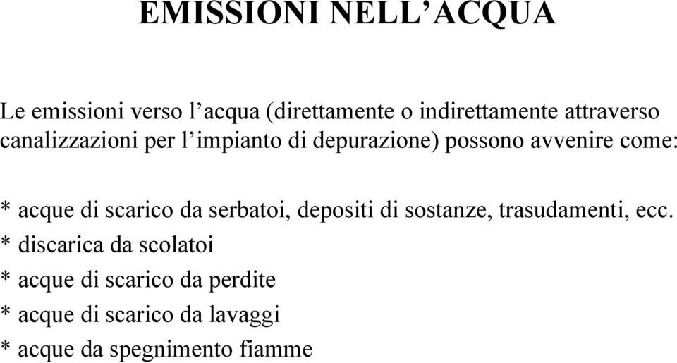 acque di scarico da serbatoi, depositi di sostanze, trasudamenti, ecc.