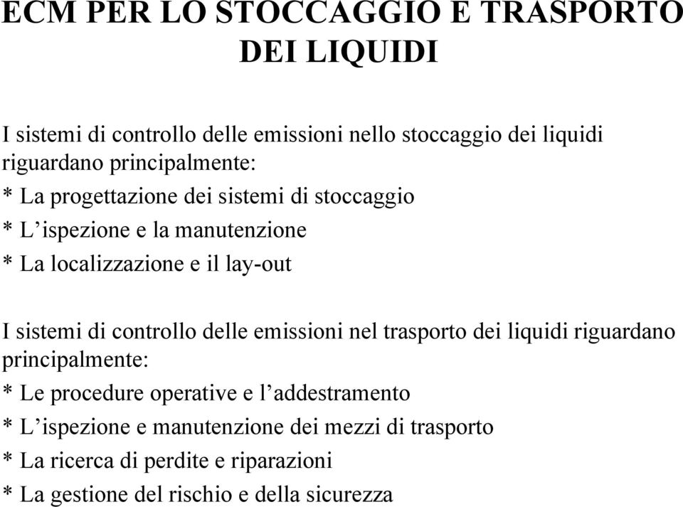 sistemi di controllo delle emissioni nel trasporto dei liquidi riguardano principalmente: * Le procedure operative e l