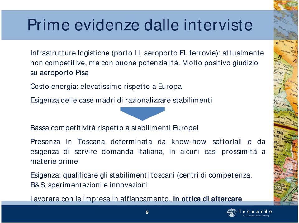 rispetto a stabilimenti Europei Presenza in Toscana determinata da know-how settoriali e da esigenza di servire domanda italiana, in alcuni casi prossimità a