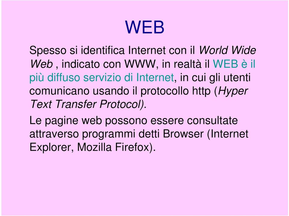 usando il protocollo http (Hyper Text Transfer Protocol).