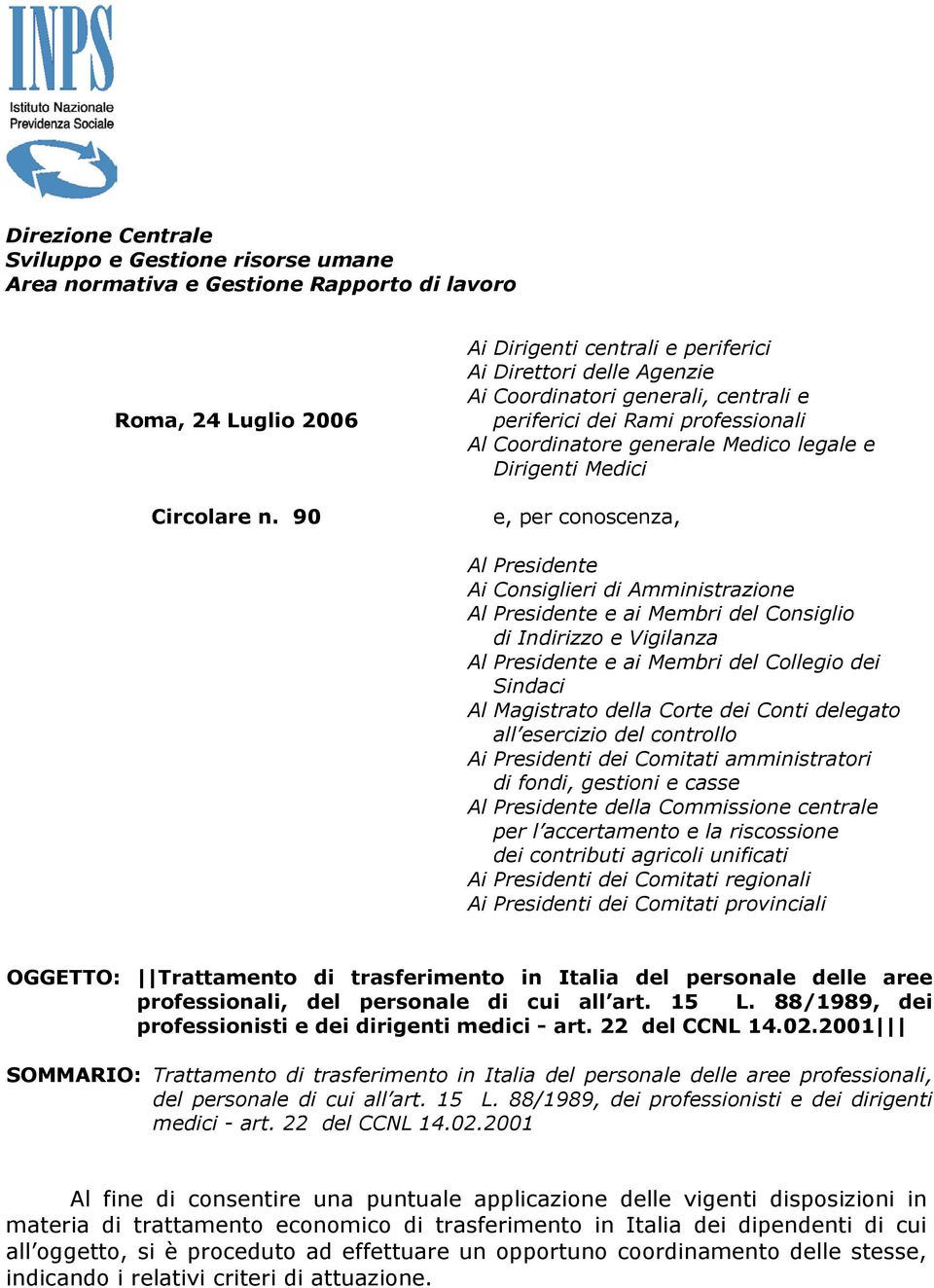 per conoscenza, Al Presidente Ai Consiglieri di Amministrazione Al Presidente e ai Membri del Consiglio di Indirizzo e Vigilanza Al Presidente e ai Membri del Collegio dei Sindaci Al Magistrato della