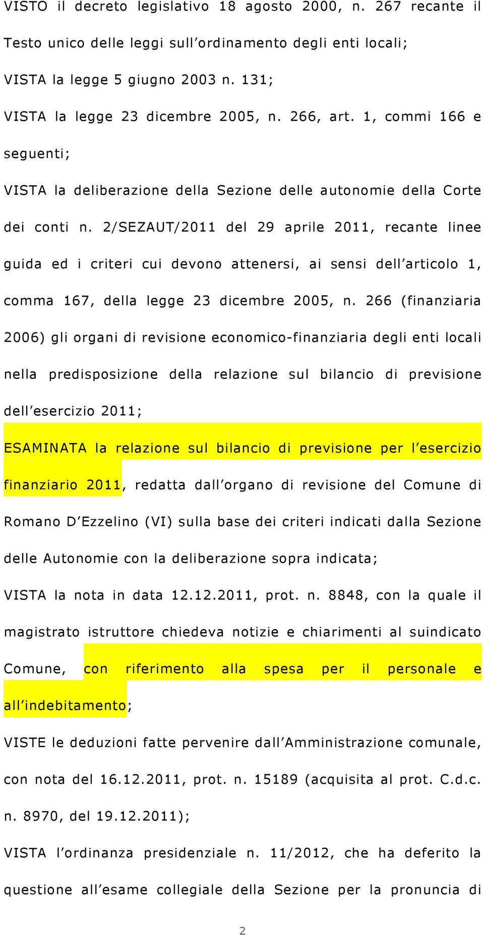 2/SEZAUT/2011 del 29 aprile 2011, recante linee guida ed i criteri cui devono attenersi, ai sensi dell articolo 1, comma 167, della legge 23 dicembre 2005, n.