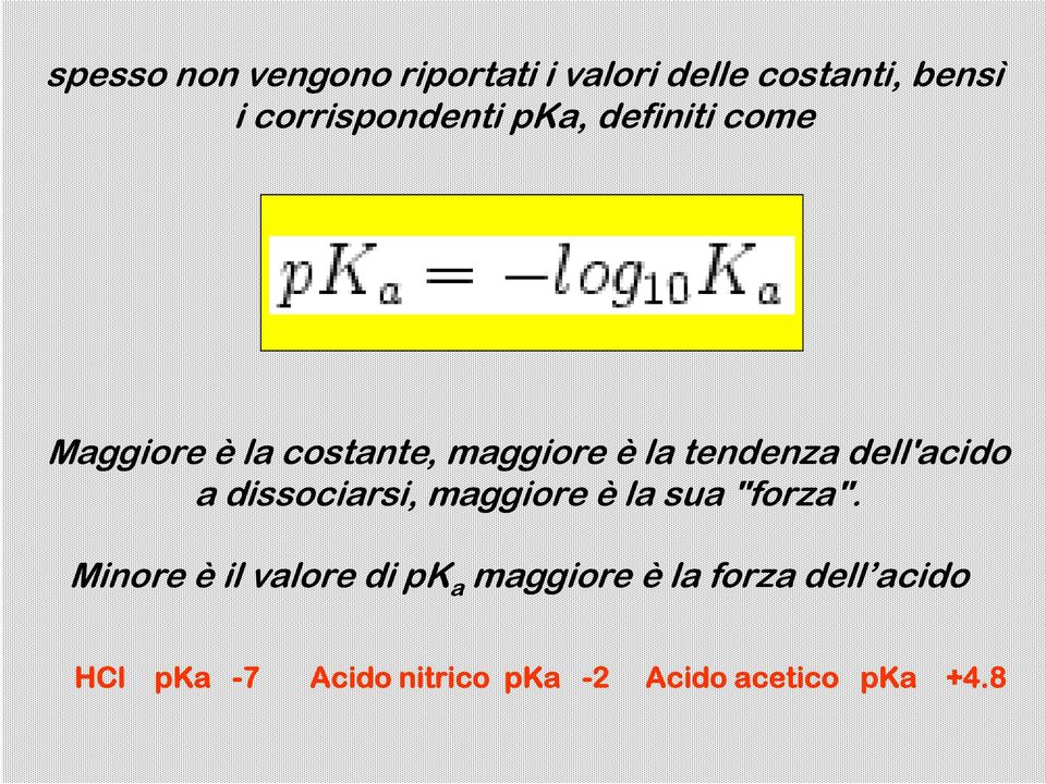 a dissociarsi, maggiore è la sua "forza".