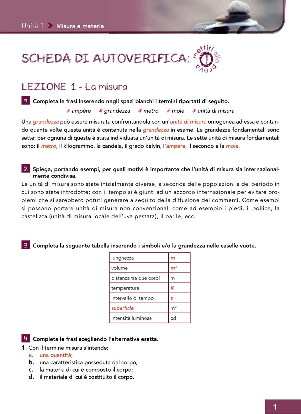 in esame. Le grandezze fondamentali sono sette; per ognuna di queste è stata individuata un unità di misura.