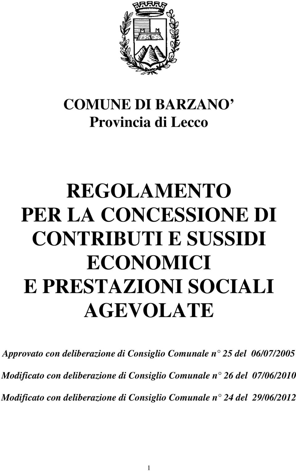 Consiglio Comunale n 25 del 06/07/2005 Modificato con deliberazione di Consiglio