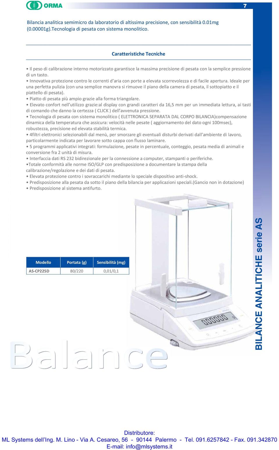 Innovativa protezione contro le correnti d aria con porte a elevata scorrevolezza edi facile apertura.