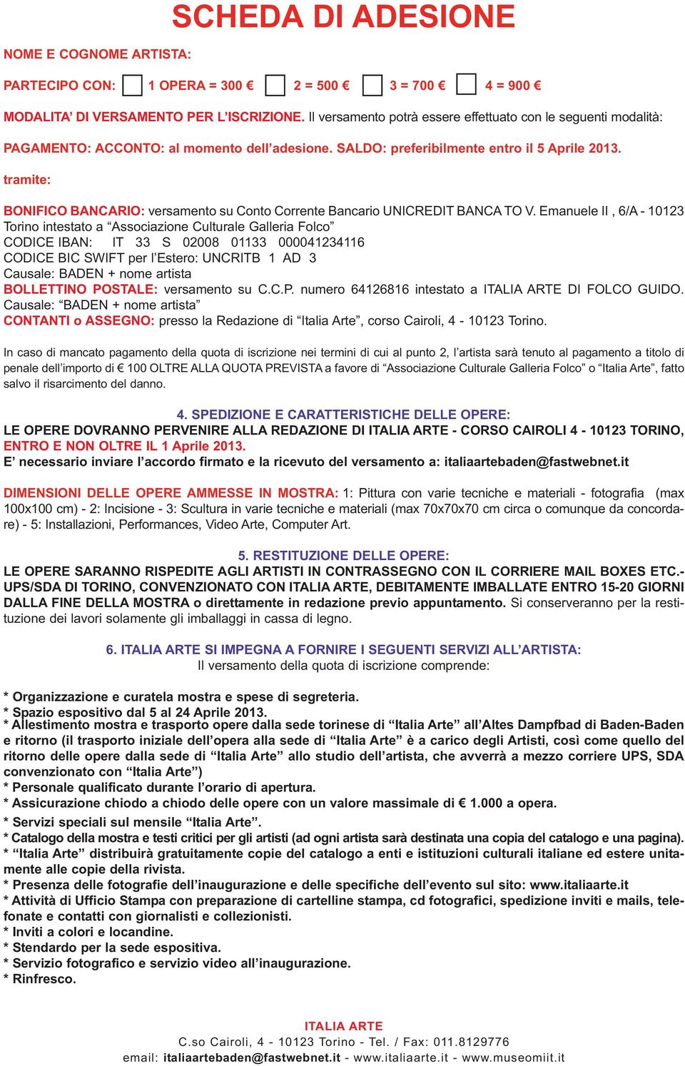 tramite: BONIFICO BANCARIO: versamento su Conto Corrente Bancario UNICREDIT BANCA TO V.