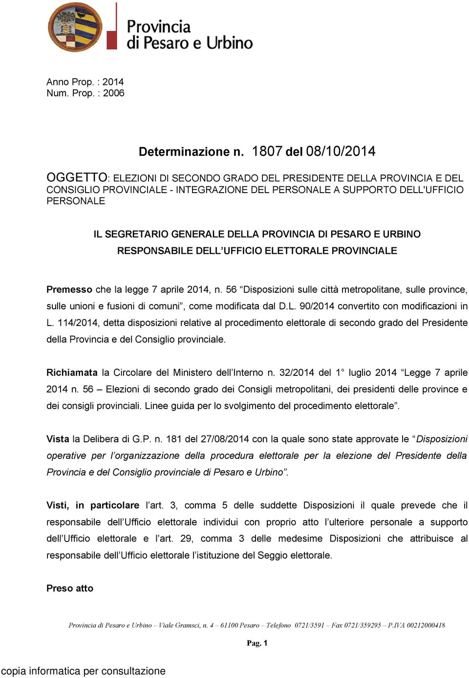 DELLA PROVINCIA DI PESARO E URBINO RESPONSABILE DELL UFFICIO ELETTORALE PROVINCIALE Premesso che la legge 7 aprile 2014, n.