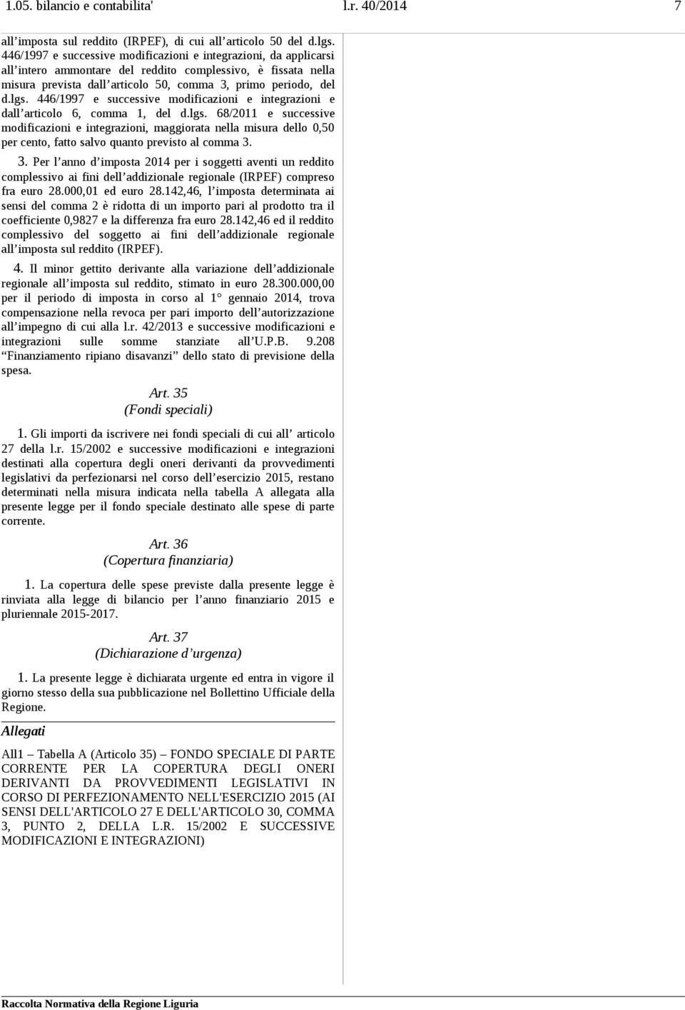 446/1997 e successive modificazioni e integrazioni e dall articolo 6, comma 1, del d.lgs.