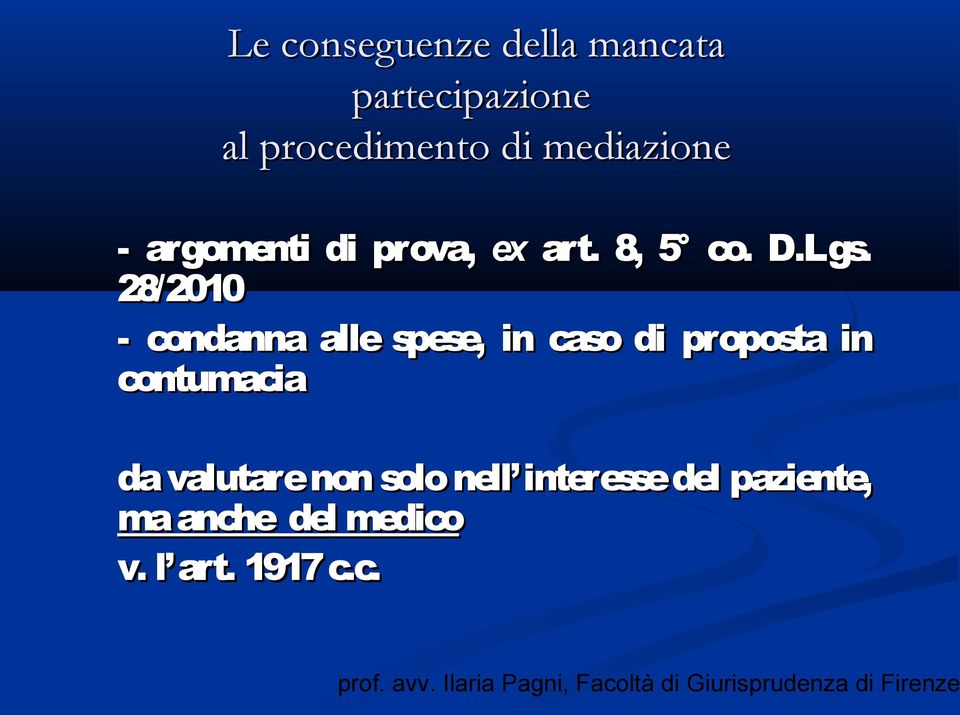 28/2010 - condanna alle spese, in caso di proposta in contumacia da valutare non