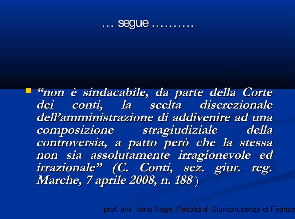 amministrazione di addivenire ad una composizione stragiudiziale della controversia, a patto