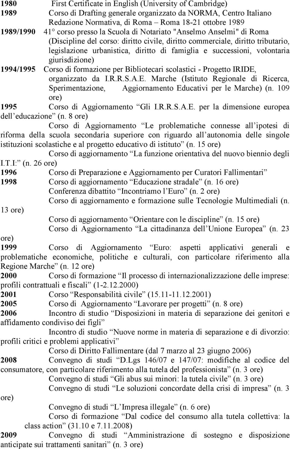 successioni, volontaria giurisdizione) 1994/1995 Corso di formazione per Bibliotecari scolastici - Progetto IRIDE,