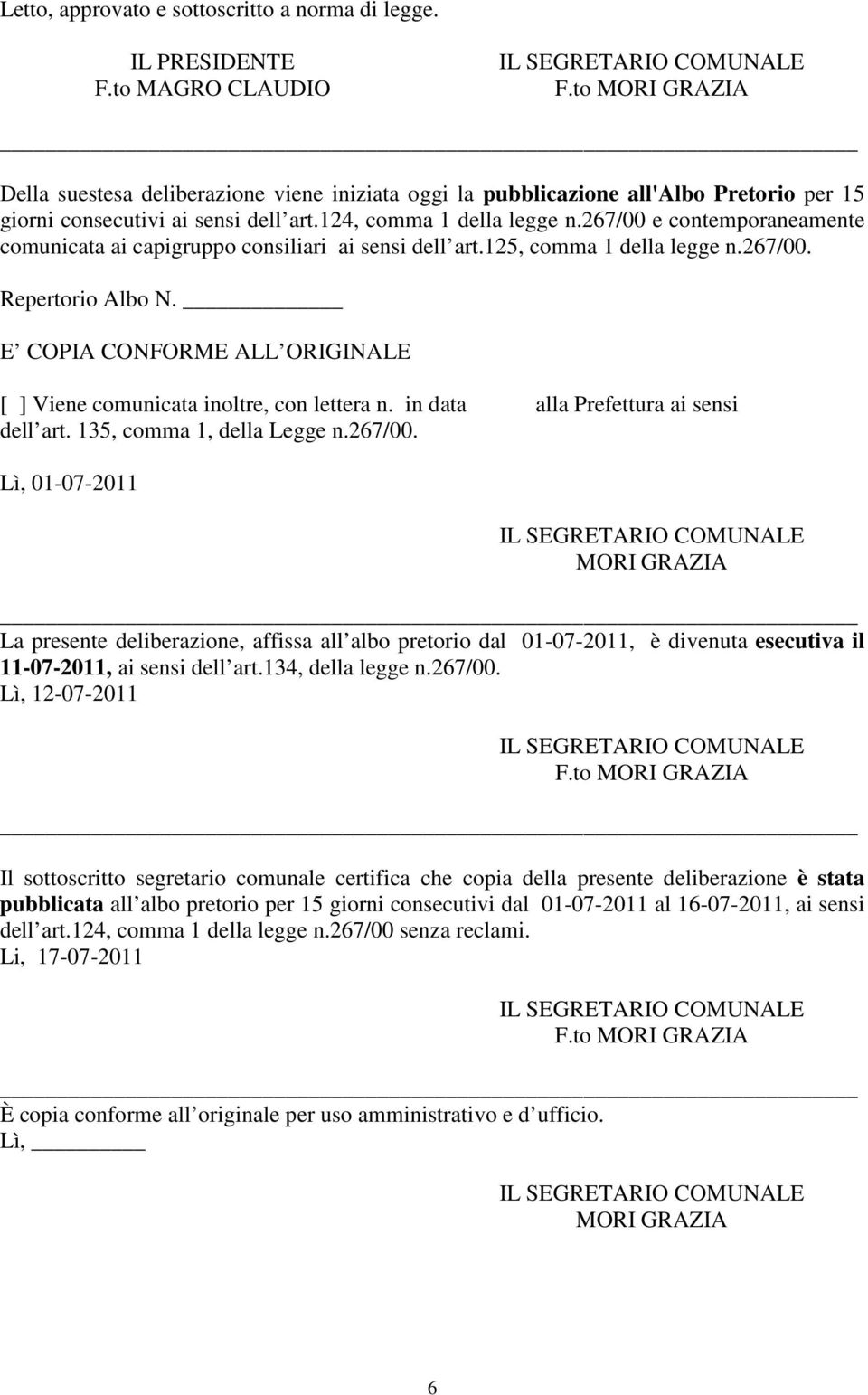 267/00 e contemporaneamente comunicata ai capigruppo consiliari ai sensi dell art.125, comma 1 della legge n.267/00. Repertorio Albo N.