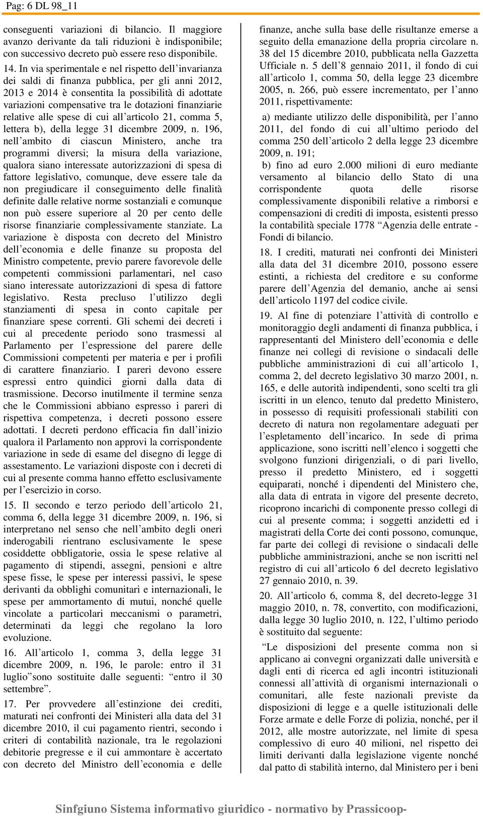 finanziarie relative alle spese di cui all articolo 21, comma 5, lettera b), della legge 31 dicembre 2009, n.