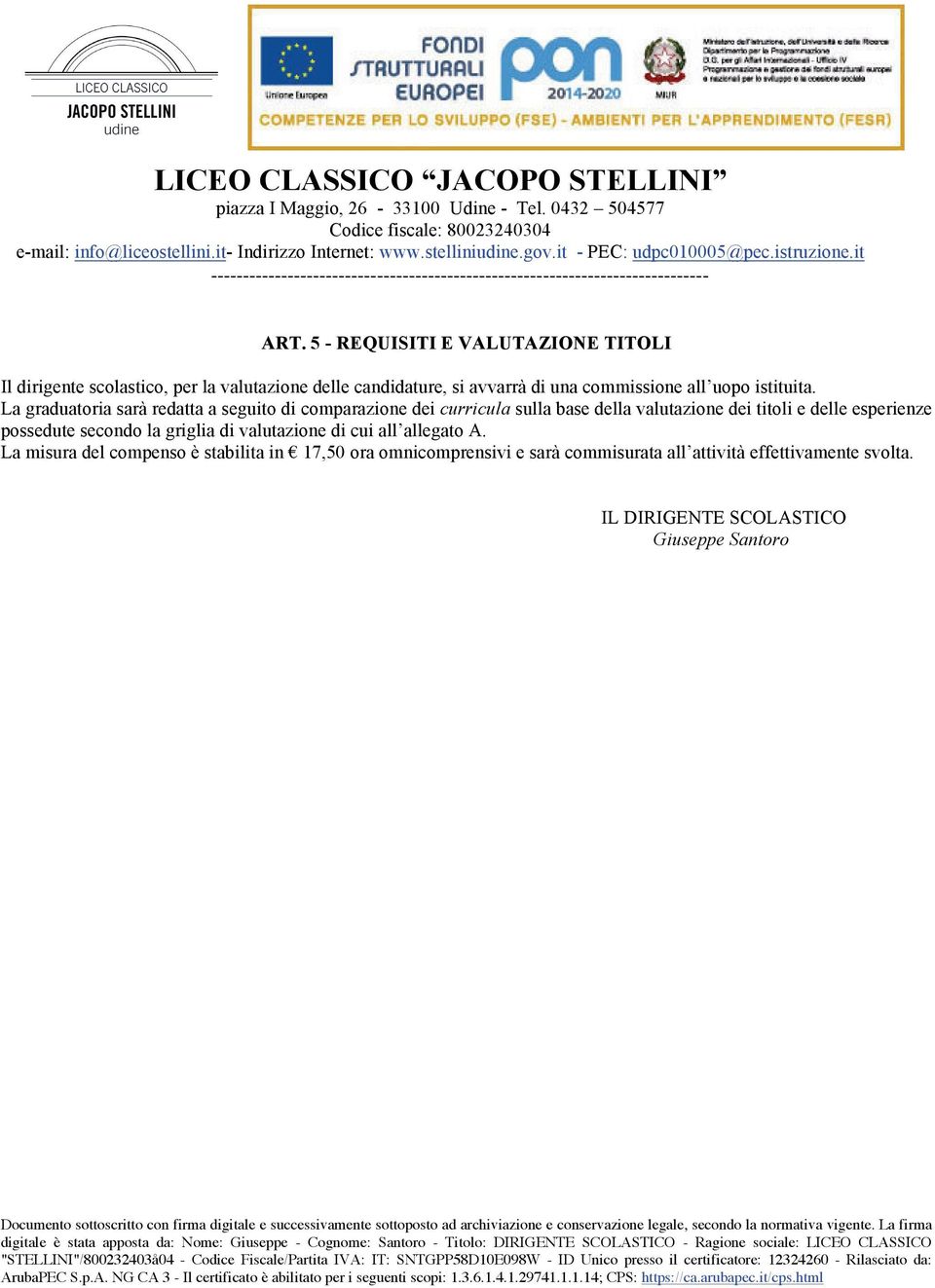 La misura del compenso è stabilita in 17,50 ora omnicomprensivi e sarà commisurata all attività effettivamente svolta.