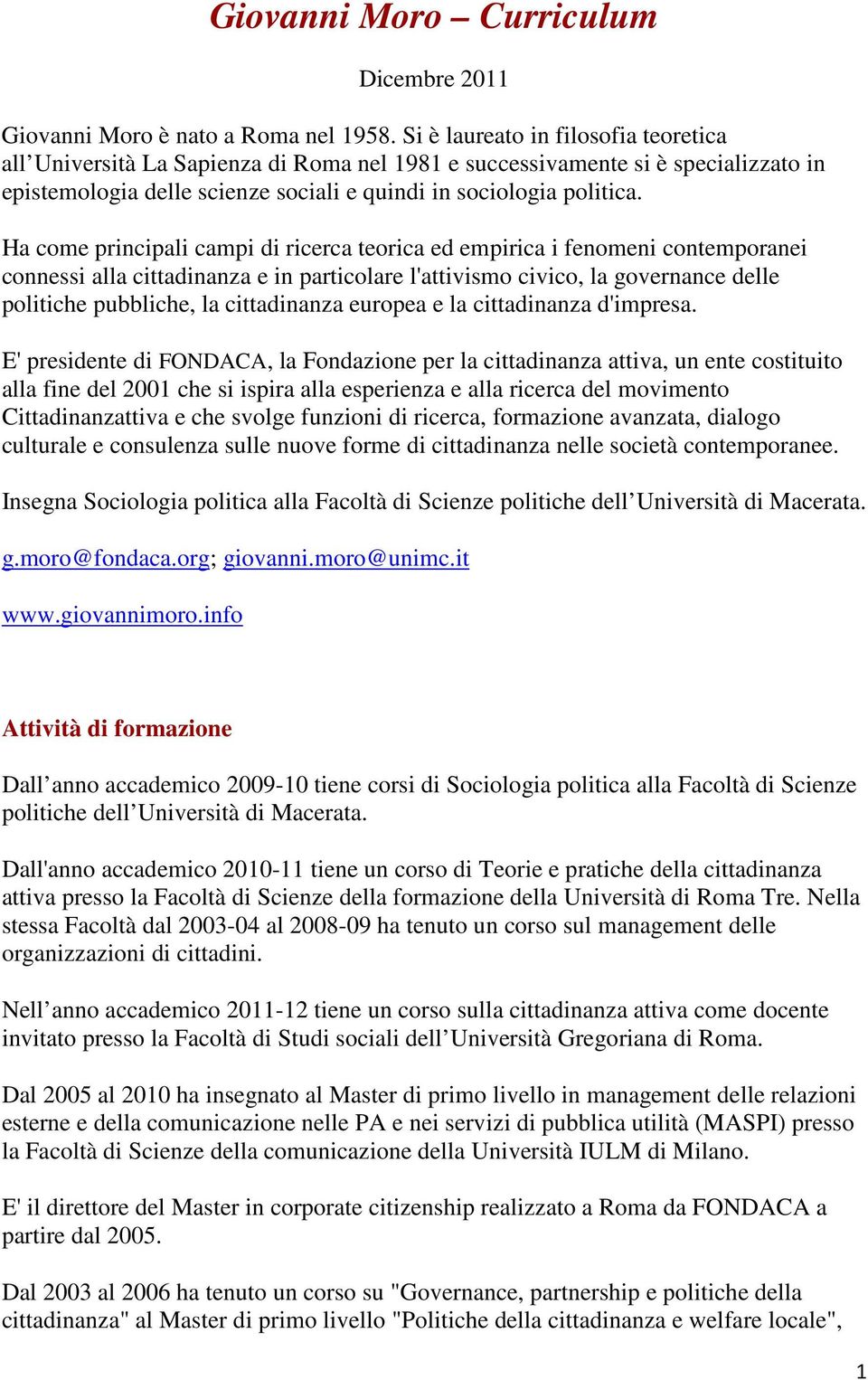 Ha come principali campi di ricerca teorica ed empirica i fenomeni contemporanei connessi alla cittadinanza e in particolare l'attivismo civico, la governance delle politiche pubbliche, la