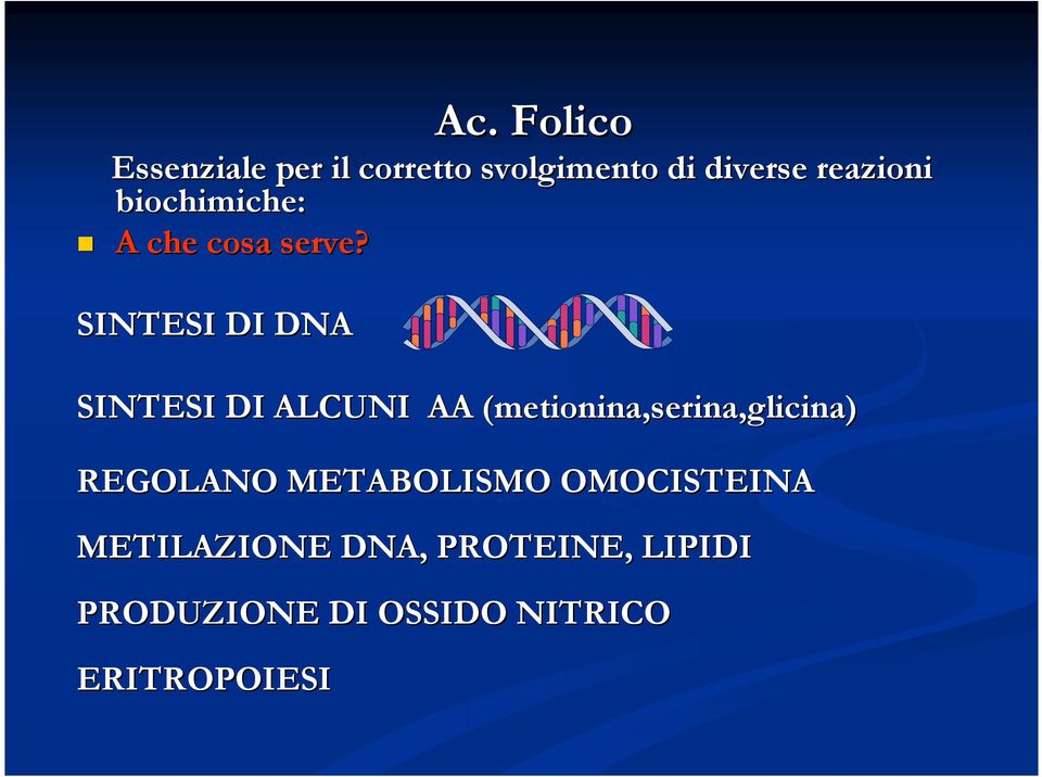 SINTESI DI DNA SINTESI DI ALCUNI AA (metionina(