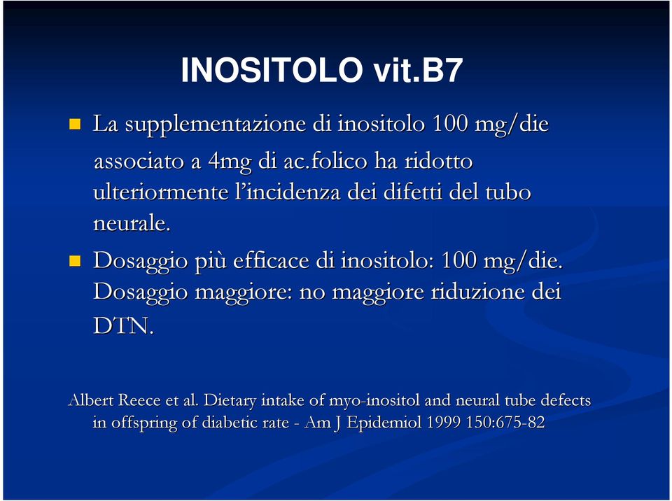 Dosaggio più efficace di inositolo: : 100 mg/die die.